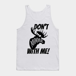 Don't Moose With Me Tank Top